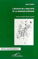 Couverture du livre « L'écoute de l'analyste et la musique baroque » de Anne Cadier aux éditions Editions L'harmattan