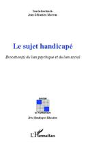 Couverture du livre « Sujet handicapé : Évocation(s) du lien psychique et du lien social » de Jean-Sebastien Morvan aux éditions Editions L'harmattan