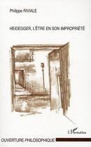 Couverture du livre « Heidegger l'être en son impropriété » de Riviale Philippe aux éditions L'harmattan