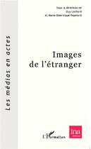 Couverture du livre « Images de l'étranger » de Guy Lochard et Marie-Dominique Popelard aux éditions L'harmattan