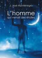 Couverture du livre « L'homme qui venait des étoiles » de Jesus Jose Montenegro aux éditions Amalthee