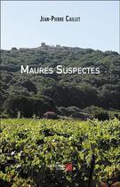 Couverture du livre « Maures suspectes » de Jean-Pierre Caillet aux éditions Editions Du Net