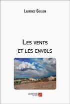 Couverture du livre « Les vents et les envols » de Laurence Guillon aux éditions Editions Du Net