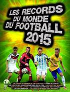 Couverture du livre « Les records du monde du football 2015 » de Keir Radnedge aux éditions Grund