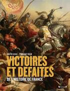 Couverture du livre « Victoires et défaites de l'Histoire de France » de Dimitri Casali et Vincent Rolin aux éditions Grund