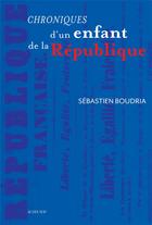 Couverture du livre « Chroniques d'un enfant de la République » de Sebastien Boudria aux éditions Actes Sud