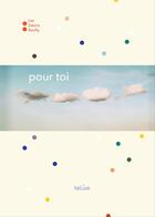 Couverture du livre « Pour toi » de Isabelle Vaillant et Les Soeurs Ravilly et Elisa Le Merrer aux éditions Helium