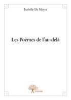 Couverture du livre « Les poèmes de l'au-delà » de Isabelle De Meyer aux éditions Edilivre