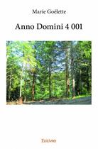 Couverture du livre « Anno Domini 4 001 » de Goelette Marie aux éditions Edilivre