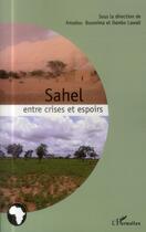 Couverture du livre « Sahel entre crises et espoirs » de Amadou Boureima et Dambo Lawali aux éditions L'harmattan