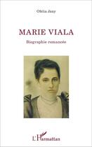 Couverture du livre « Marie viala - biographie romancee » de Jany Ofelia aux éditions L'harmattan