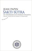 Couverture du livre « Sakti-sutra ; les aphorismes sur l'énergie d'agastya » de Agastya aux éditions Almora