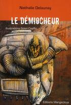 Couverture du livre « Le démiocheur » de Nathalie Delaunay aux éditions Mangeclous