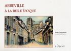Couverture du livre « Abbeville à la Belle Époque » de Emile Delignières aux éditions La Vague Verte