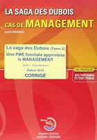 Couverture du livre « La saga des dubois t.2 ; les 12 premiers épisodes ; énoncé ; une PME familiale apprivoise le management ; corrigé (édition 2015) » de Alain Bremond aux éditions Corroy