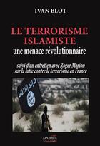 Couverture du livre « Le terrorisme islamiste, une menace révolutionnaire ; entretien avec Roger Marion sur la lutte » de Roger Marion et Ivan Blot aux éditions Apopsix