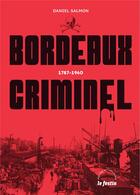 Couverture du livre « Bordeaux criminel : 1787-1960 » de Daniel Salmon aux éditions Le Festin