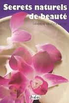 Couverture du livre « Secrets naturels de beauté » de Sandrine Gelle-Jonquois aux éditions In Edit(s)