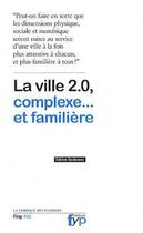 Couverture du livre « La ville 2.0, complexe... et familière » de Fabien Eychenne et Daniel Kaplan aux éditions Fyp