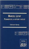 Couverture du livre « Marcel Leyat : pionnier de la voiture à hélice » de Clément Genty aux éditions Pu De Dijon