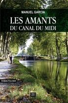 Couverture du livre « Les amants du canal du Midi » de Manuel Garcia aux éditions T.d.o