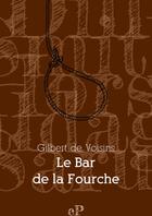 Couverture du livre « Le bar de la Fourche » de Auguste Gilbert De Voisins aux éditions Epagine