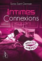 Couverture du livre « Intimes connexions » de Saint-Germain Sonia aux éditions Libertine