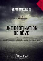 Couverture du livre « Une destination de rêve » de Makdessi Sham aux éditions Alter Real