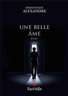 Couverture du livre « Une belle âme » de Alexandre Emmanuelle aux éditions Spinelle