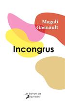 Couverture du livre « Incongrus » de Gasnault Magali aux éditions De Beauvilliers