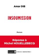 Couverture du livre « Insoumission - reponse a michel houellebecq » de Dib Amar aux éditions Maboza Domino