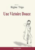Couverture du livre « Une victoire douce » de Regine Trigo aux éditions Hugo Stern