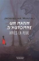 Couverture du livre « Un matin d'automne après la pluie » de Jacqueline Montali aux éditions Editions Maia