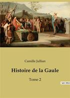 Couverture du livre « Histoire de la Gaule t.2 » de Camille Jullian aux éditions Culturea