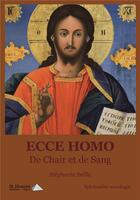 Couverture du livre « Ecce homo de chair et de sang » de Stephanie Seille aux éditions Saint Honore Editions