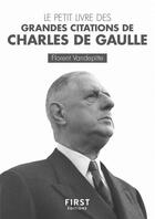 Couverture du livre « Petit livre des grandes citations de Charles de Gaulle » de Vandepitte Florent aux éditions First