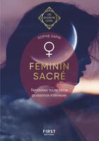 Couverture du livre « Féminin sacré : les guides de l'éveil » de Sophie Sapin aux éditions First