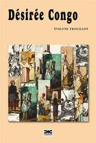 Couverture du livre « Desiree congo » de Evelyne Trouillot aux éditions Cidihca France