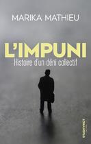 Couverture du livre « L'impuni - histoire d'un deni collectif » de Marika Mathieu aux éditions Studiofact