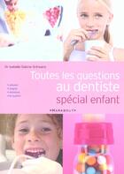 Couverture du livre « Toutes Les Questions Au Dentiste » de Isabelle-Sabine Schwartz aux éditions Marabout