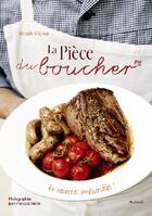 Couverture du livre « La pièce du boucher ; 80 recettes irrésistibles » de Villemur/Mallet aux éditions La Martiniere