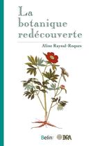 Couverture du livre « La botanique redécouverte » de Aline Raynal-Roques aux éditions Belin
