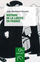 Couverture du livre « Histoire de la laïcité en France » de Jean Bauberot-Vincent aux éditions Que Sais-je ?