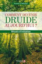 Couverture du livre « Comment devenir druide aujourd'hui ? rituels d'initiation » de Viviane Le Moullec aux éditions Dauphin