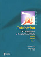 Couverture du livre « Intubation de l oxygenation a l intubation difficile - de l'oxygenation a l'intubation difficile » de Erb/Wiel/Menu aux éditions Arnette