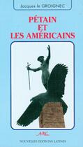 Couverture du livre « Pétain et les Américains » de Jacques Le Groignec aux éditions Nel