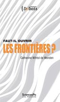 Couverture du livre « Faut-il ouvrir les frontières ? (3e édition) » de Catherine Wihtol De Wenden aux éditions Presses De Sciences Po