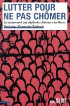 Couverture du livre « Lutter pour ne pas chômer ; le mouvement des diplômés chômeurs au Maroc » de Montserrat Emperador Badimon aux éditions Pu De Lyon