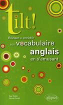 Couverture du livre « Tilt ! réviser et enrichir son vocabulaire anglais en s'amusant » de Rodd aux éditions Ellipses