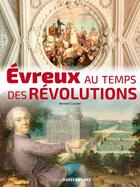 Couverture du livre « Evreux de la révolution à la 3e République » de Bernard Crochet aux éditions Ouest France